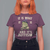 Funny It Is What It Is And It's Autism T Shirt For Women Meme Autism Awareness Frog