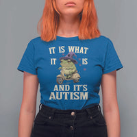 Funny It Is What It Is And It's Autism T Shirt For Women Meme Autism Awareness Frog