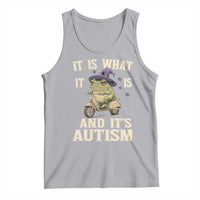 Funny It Is What It Is And It's Autism Tank Top Meme Autism Awareness Frog