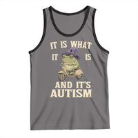 Funny It Is What It Is And It's Autism Tank Top Meme Autism Awareness Frog