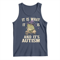 Funny It Is What It Is And It's Autism Tank Top Meme Autism Awareness Frog