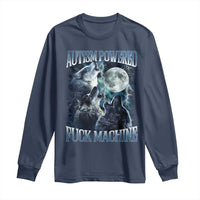Funny Autism Powered Fuck Machine Long Sleeve Shirt Autism Quote Alpha Wolf