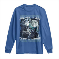 Funny Autism Powered Fuck Machine Long Sleeve Shirt Autism Quote Alpha Wolf