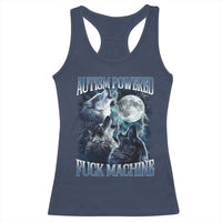 Funny Autism Powered Fuck Machine Racerback Tank Top Autism Quote Alpha Wolf