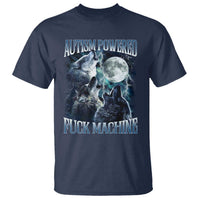 Funny Autism Powered Fuck Machine T Shirt Autism Quote Alpha Wolf