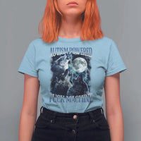 Funny Autism Powered Fuck Machine T Shirt For Women Autism Quote Alpha Wolf