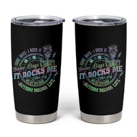 Funny Autism Mama Life Tumbler Cup Some Days I Rock It Some Days It Rock Me Autism Awareness