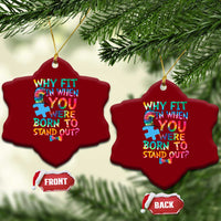 Funny Autism Awareness Ceramic Ornament Why Fit In When You Were Born To Stand Out Puzzle