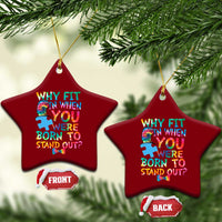 Funny Autism Awareness Ceramic Ornament Why Fit In When You Were Born To Stand Out Puzzle