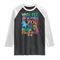 Funny Autism Awareness Raglan Shirt Why Fit In When You Were Born To Stand Out Puzzle