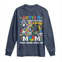 Autism Mom Long Sleeve Shirt Autism Doesn't Come With A Manual It Comes With A Mom