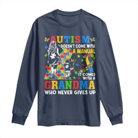 Autism Grandma Long Sleeve Shirt Autism Doesn't Come With A Manual It Comes With A Grandma