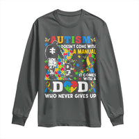 Autism Dad Long Sleeve Shirt Autism Doesn't Come With A Manual It Comes With A Dad