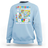 Autism Dad Sweatshirt Autism Doesn't Come With A Manual It Comes With A Dad