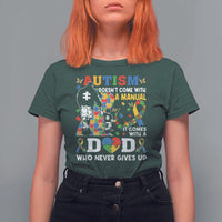 Autism Dad T Shirt For Women Autism Doesn't Come With A Manual It Comes With A Dad