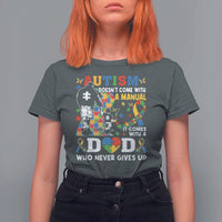 Autism Dad T Shirt For Women Autism Doesn't Come With A Manual It Comes With A Dad