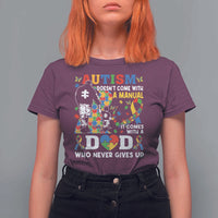Autism Dad T Shirt For Women Autism Doesn't Come With A Manual It Comes With A Dad