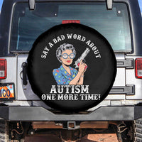 Funny Say A Bad Word About Autism One More Time Spare Tire Cover Autism Grandma