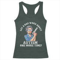 Funny Say A Bad Word About Autism One More Time Racerback Tank Top Autism Grandma