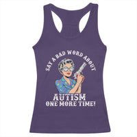 Funny Say A Bad Word About Autism One More Time Racerback Tank Top Autism Grandma