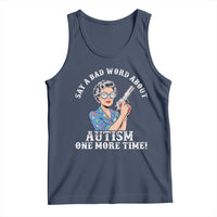 Funny Say A Bad Word About Autism One More Time Tank Top Autism Grandma