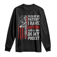Funny Please Be Patient I Have Autism And A Gun In My Pocket Long Sleeve Shirt Autism Awareness Vintage American Flag