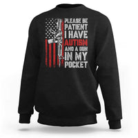 Funny Please Be Patient I Have Autism And A Gun In My Pocket Sweatshirt Autism Awareness Vintage American Flag