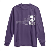 Funny Bold Badass Superhuman Long Sleeve Shirt Sarcastic Old Man Father's Day