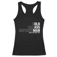 Funny Bold Badass Superhuman Racerback Tank Top Sarcastic Old Man Father's Day