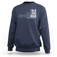Funny Bold Badass Superhuman Sweatshirt Sarcastic Old Man Father's Day