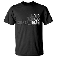 Funny Bold Badass Superhuman T Shirt Sarcastic Old Man Father's Day