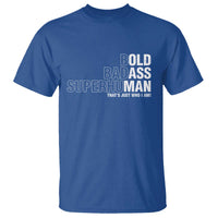 Funny Bold Badass Superhuman T Shirt Sarcastic Old Man Father's Day