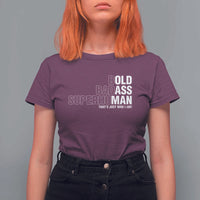Funny Bold Badass Superhuman T Shirt For Women Sarcastic Old Man Father's Day