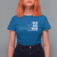 Funny Bold Badass Superhuman T Shirt For Women Sarcastic Old Man Father's Day