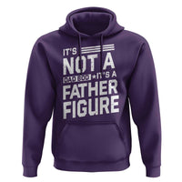 Funny It's Not A Dad Bod It's A Father Figure Hoodie Father's Day