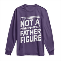 Funny It's Not A Dad Bod It's A Father Figure Long Sleeve Shirt Father's Day