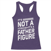 Funny It's Not A Dad Bod It's A Father Figure Racerback Tank Top Father's Day