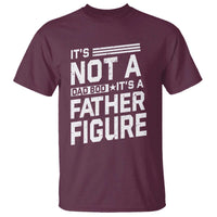 Funny It's Not A Dad Bod It's A Father Figure T Shirt Father's Day