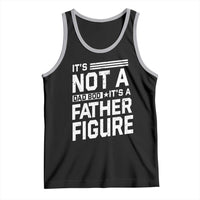Funny It's Not A Dad Bod It's A Father Figure Tank Top Father's Day