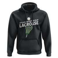 Funny It's A Good Day To Play Lacrosse Lax Hoodie