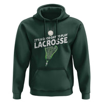 Funny It's A Good Day To Play Lacrosse Lax Hoodie