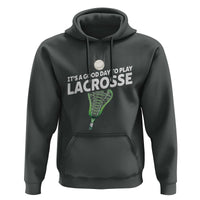 Funny It's A Good Day To Play Lacrosse Lax Hoodie
