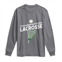 Funny It's A Good Day To Play Lacrosse Lax Long Sleeve Shirt