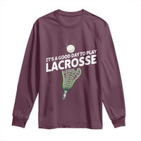 Funny It's A Good Day To Play Lacrosse Lax Long Sleeve Shirt