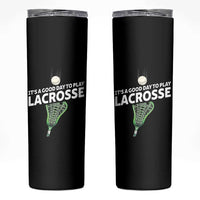 Funny It's A Good Day To Play Lacrosse Lax Skinny Tumbler