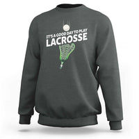 Funny It's A Good Day To Play Lacrosse Lax Sweatshirt