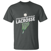 Funny It's A Good Day To Play Lacrosse Lax T Shirt