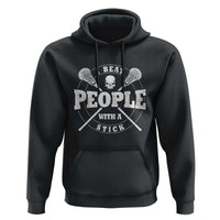 Funny Lacrosse Lax Hoodie I Beat People With A Stick Skull