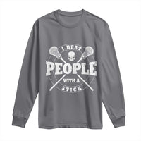 Funny Lacrosse Lax Long Sleeve Shirt I Beat People With A Stick Skull