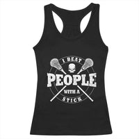 Funny Lacrosse Lax Racerback Tank Top I Beat People With A Stick Skull